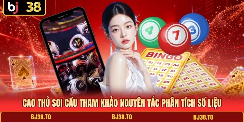 Cao thủ soi cầu tham khảo nguyên tắc phân tích số liệu