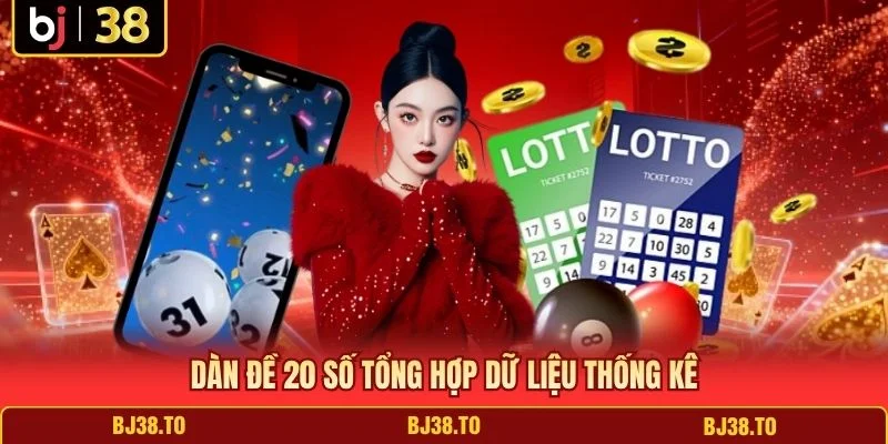 Dàn đề 20 số tổng hợp dữ liệu thống kê