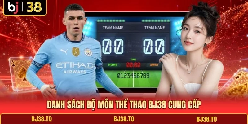 Danh sách bộ môn Thể Thao BJ38 cung cấp