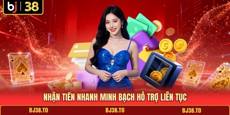 Nhận tiền nhanh minh bạch hỗ trợ liên tục