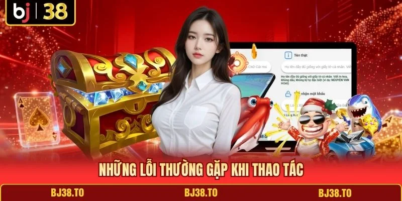 Những lỗi thường gặp khi thao tác