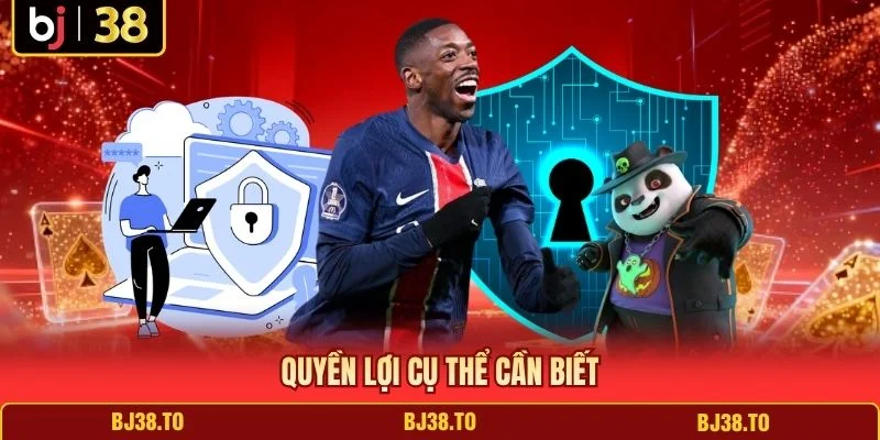 Quyền lợi cụ thể cần biết