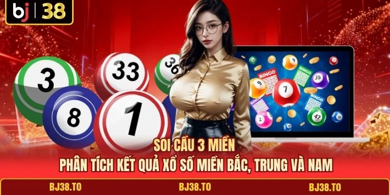 Soi cầu 3 miền phân tích kết quả xổ số miền Bắc, Trung và Nam