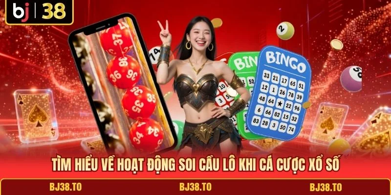 Tìm hiểu về hoạt động soi cầu lô khi cá cược xổ số